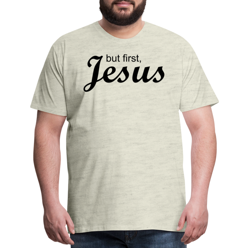 But First Men's Premium T-Shirt - heather oatmeal