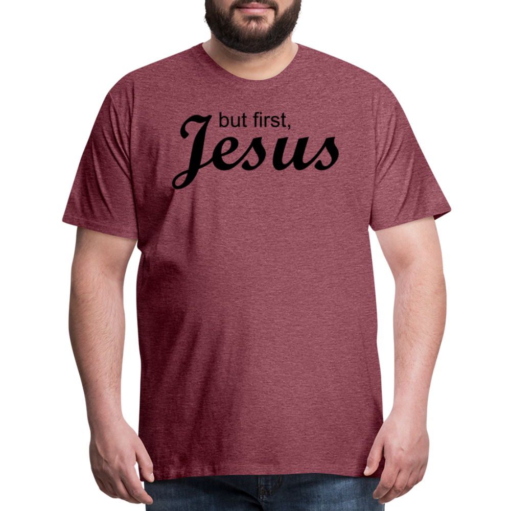 But First Men's Premium T-Shirt - heather burgundy