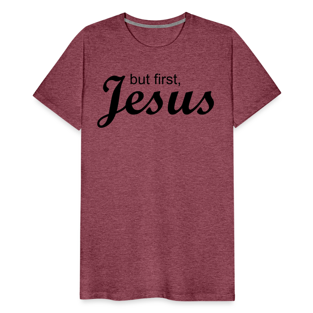 But First Men's Premium T-Shirt - heather burgundy