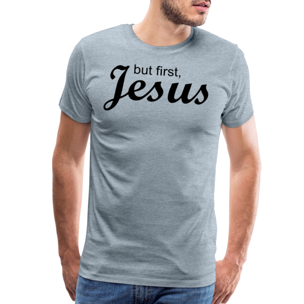 But First Men's Premium T-Shirt - heather ice blue