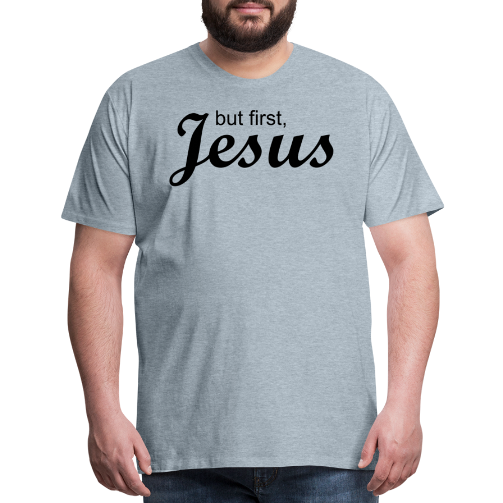 But First Men's Premium T-Shirt - heather ice blue