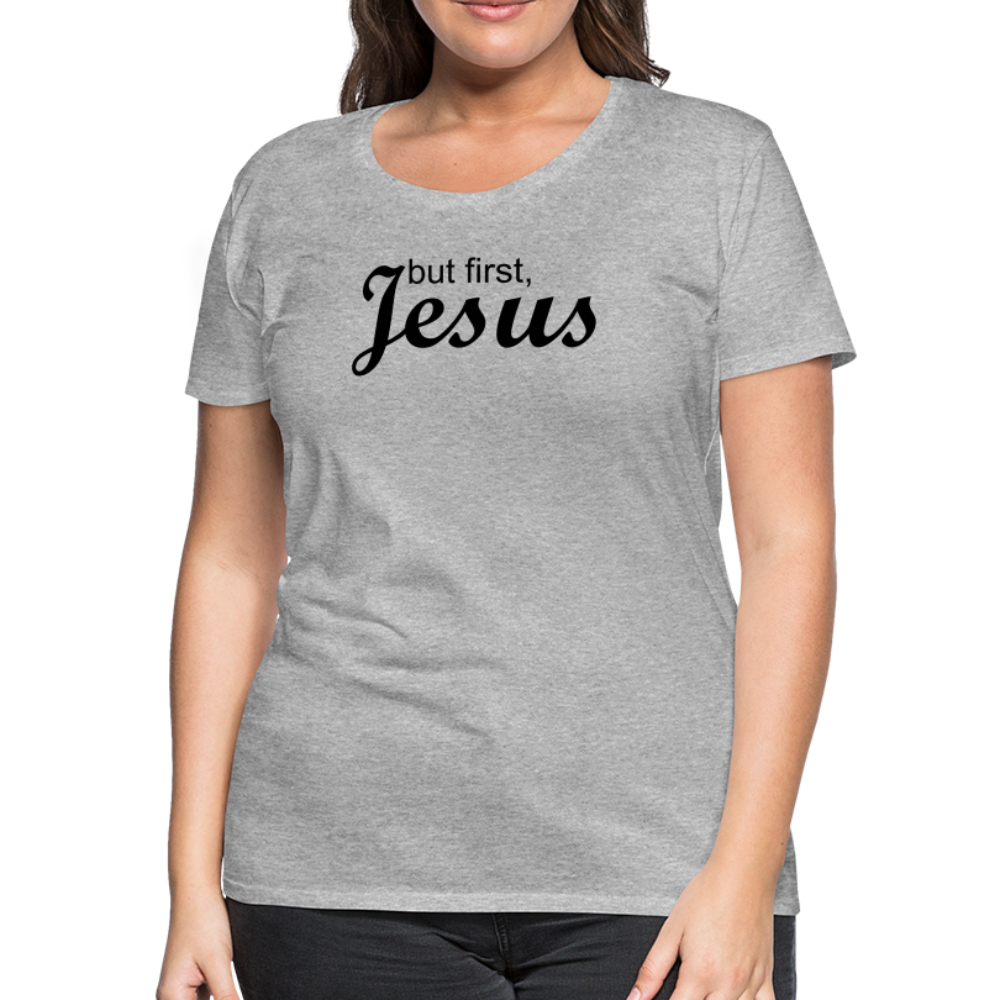 But First Women’s Premium T-Shirt - heather gray
