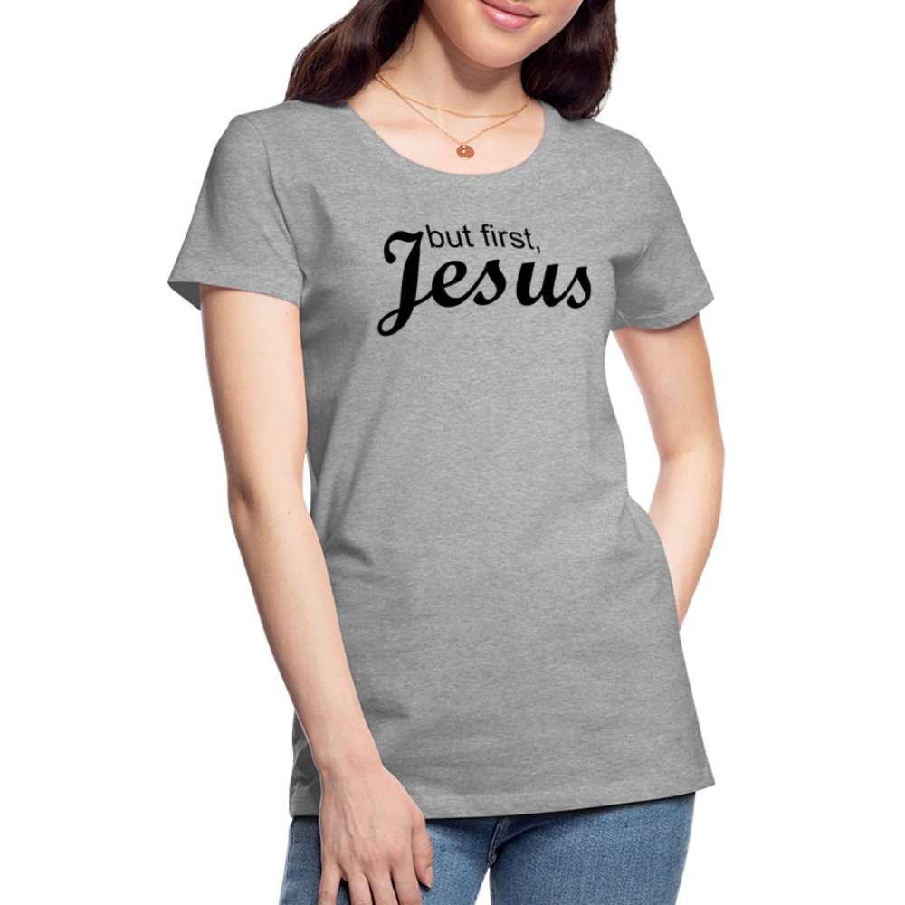 But First Women’s Premium T-Shirt - heather gray