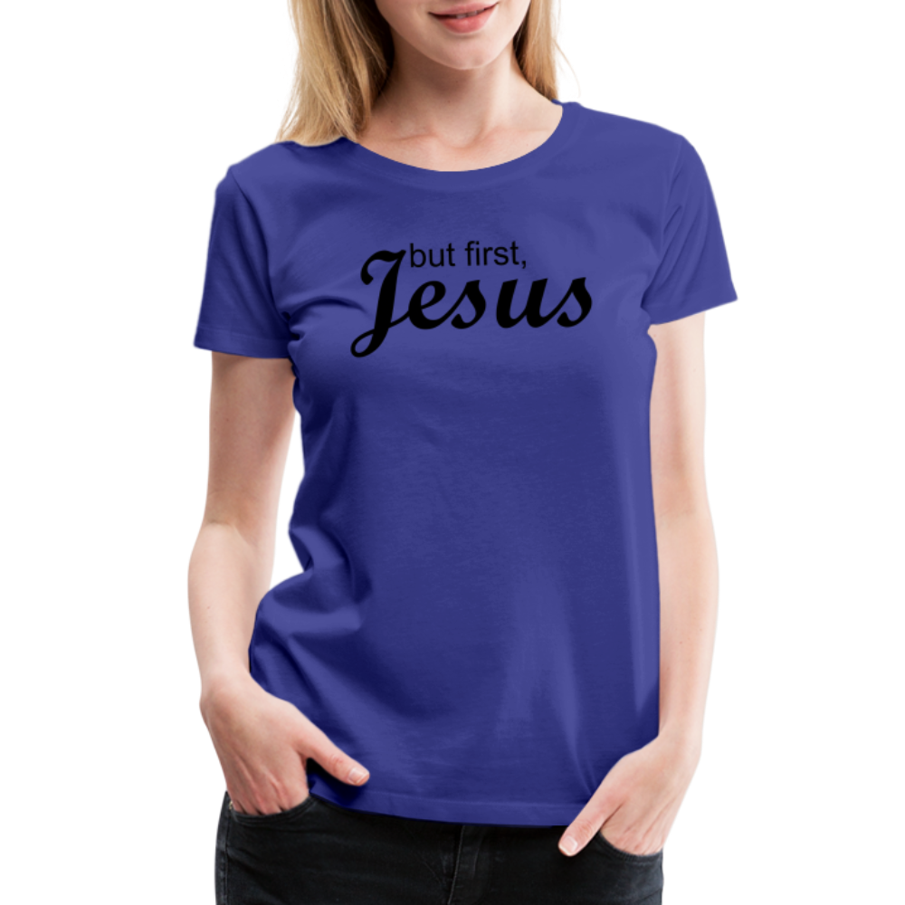 But First Women’s Premium T-Shirt - royal blue