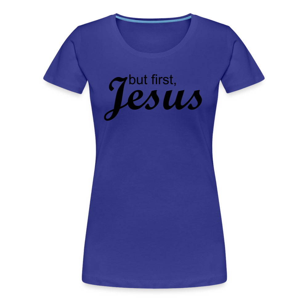 But First Women’s Premium T-Shirt - royal blue