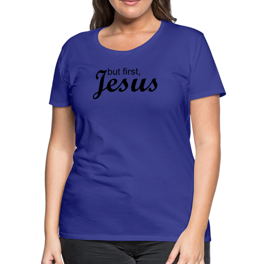 But First Women’s Premium T-Shirt - royal blue