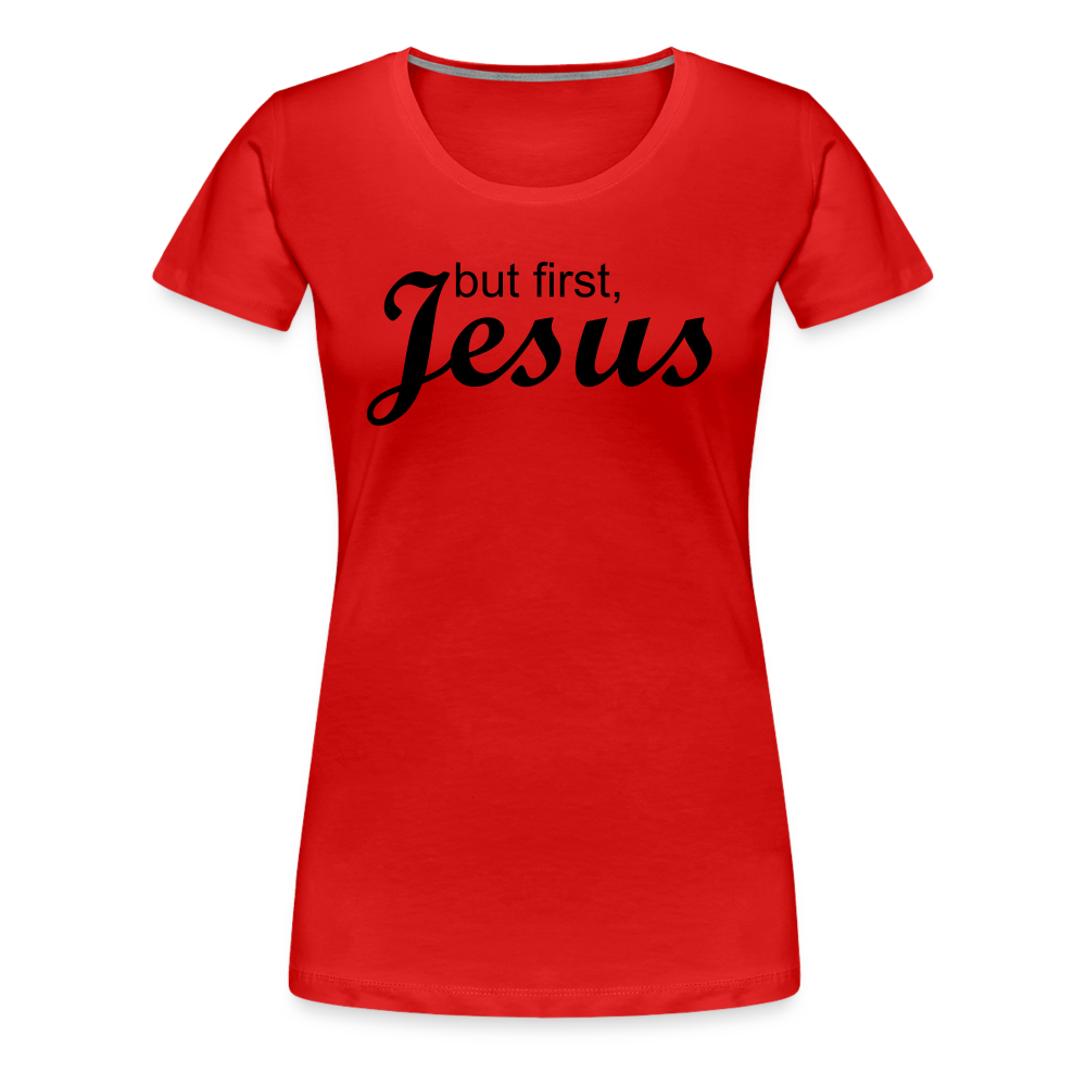 But First Women’s Premium T-Shirt - red