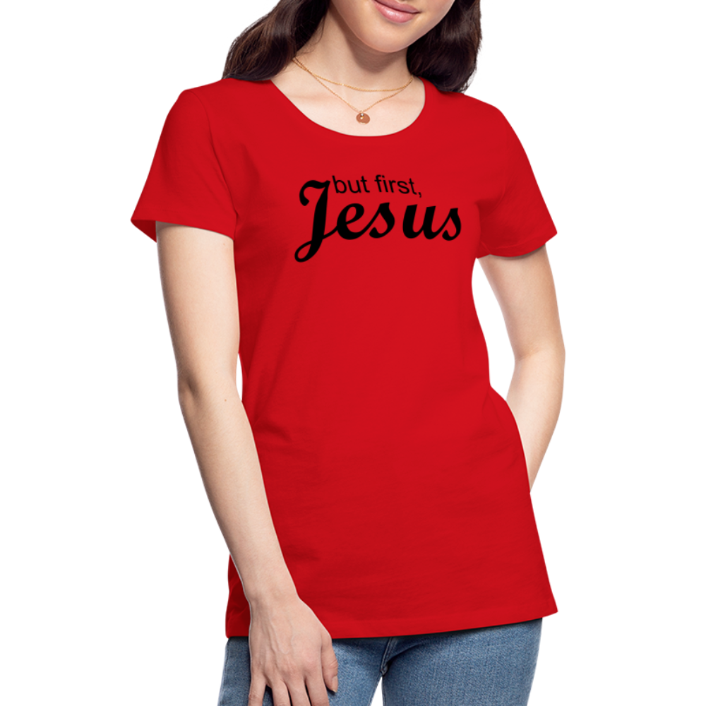 But First Women’s Premium T-Shirt - red