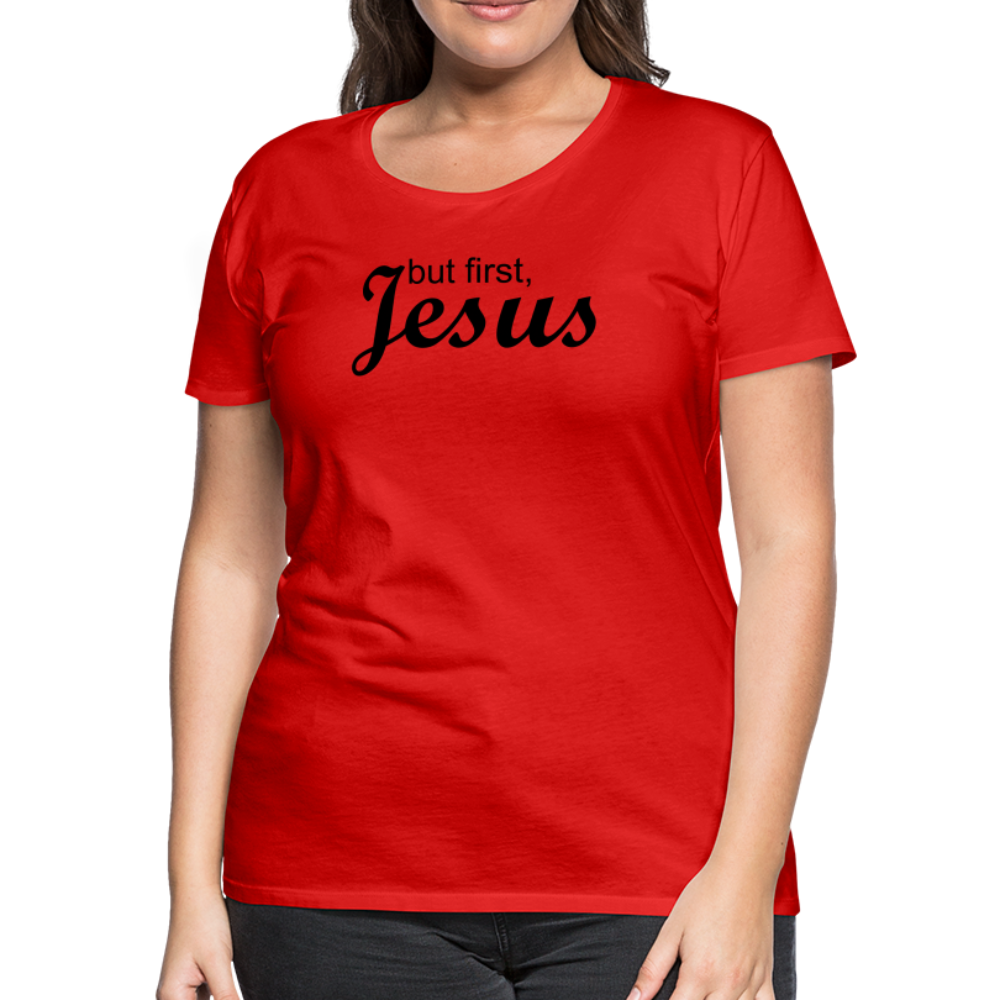 But First Women’s Premium T-Shirt - red