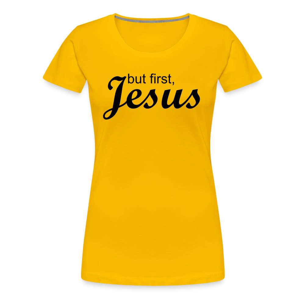 But First Women’s Premium T-Shirt - sun yellow
