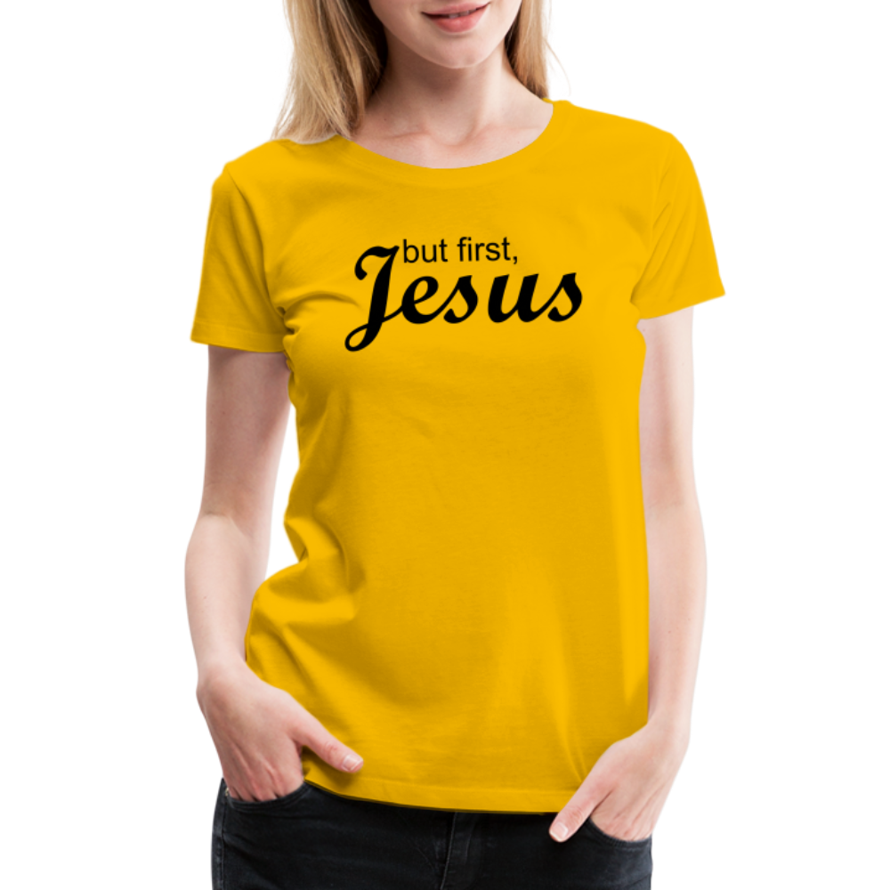 But First Women’s Premium T-Shirt - sun yellow