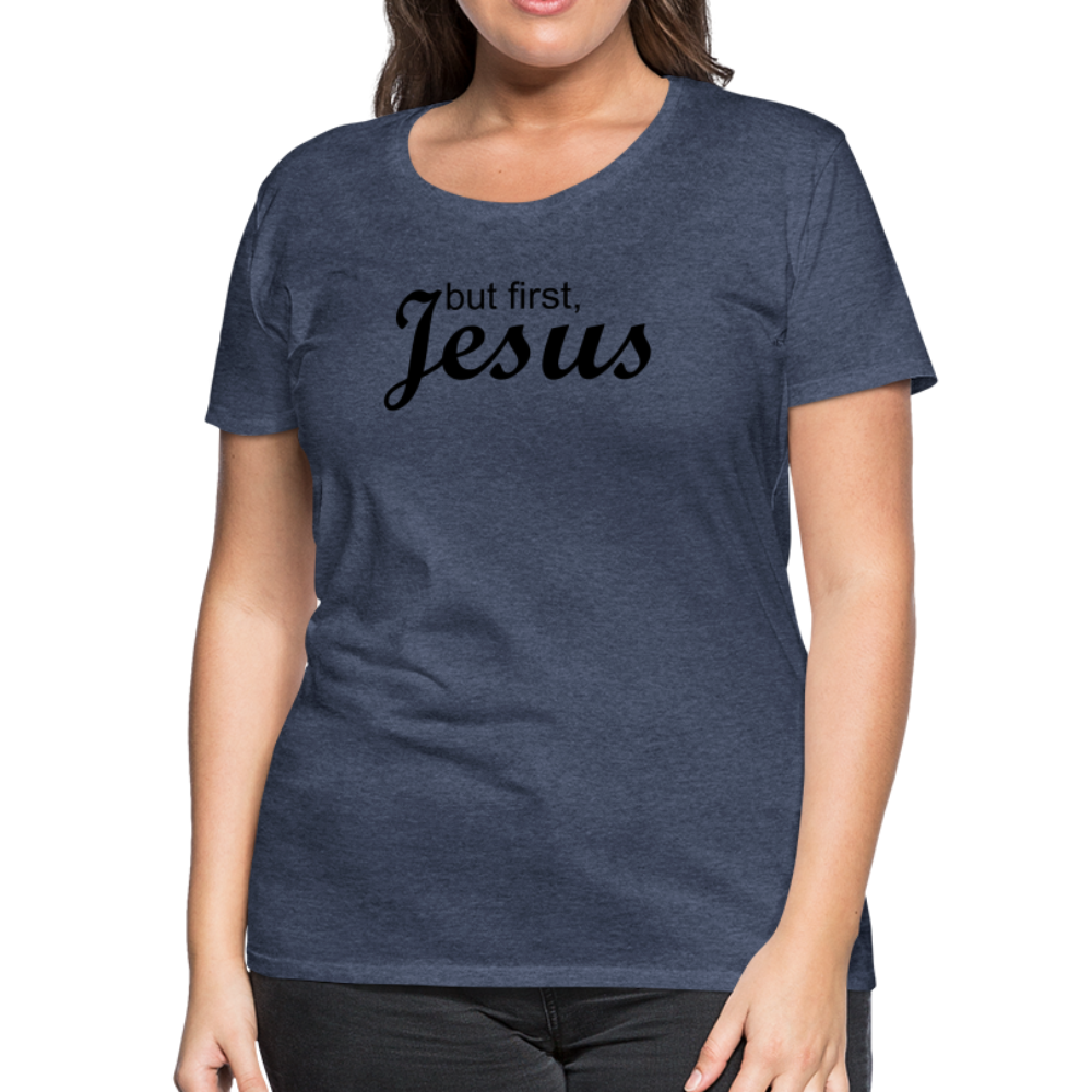 But First Women’s Premium T-Shirt - heather blue
