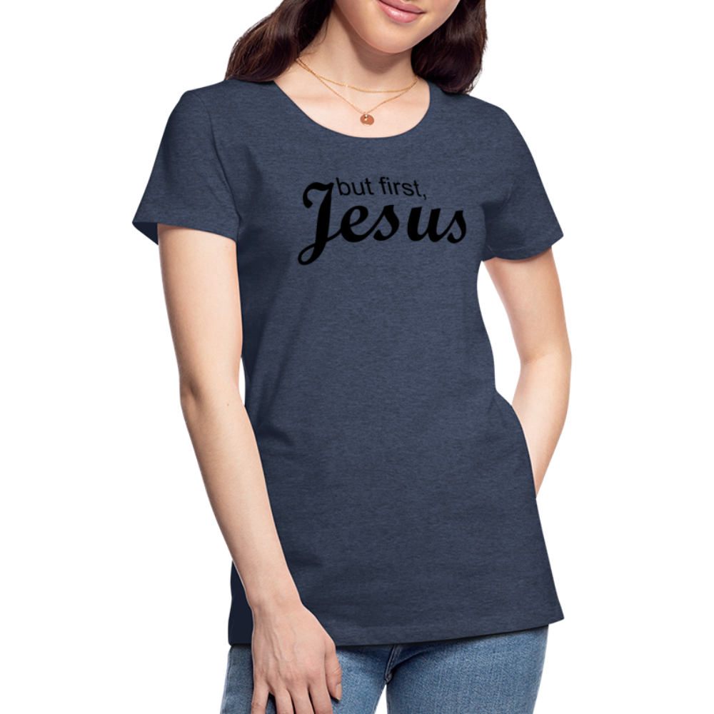But First Women’s Premium T-Shirt - heather blue