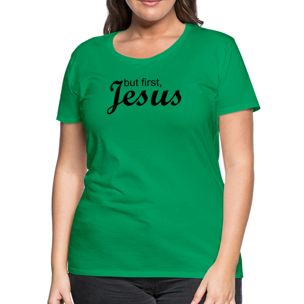 But First Women’s Premium T-Shirt - kelly green