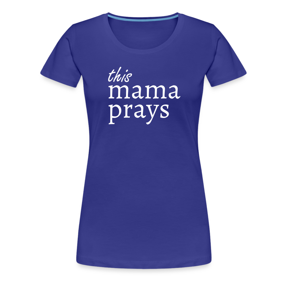 Mama Prays Women’s Premium T-Shirt - royal blue