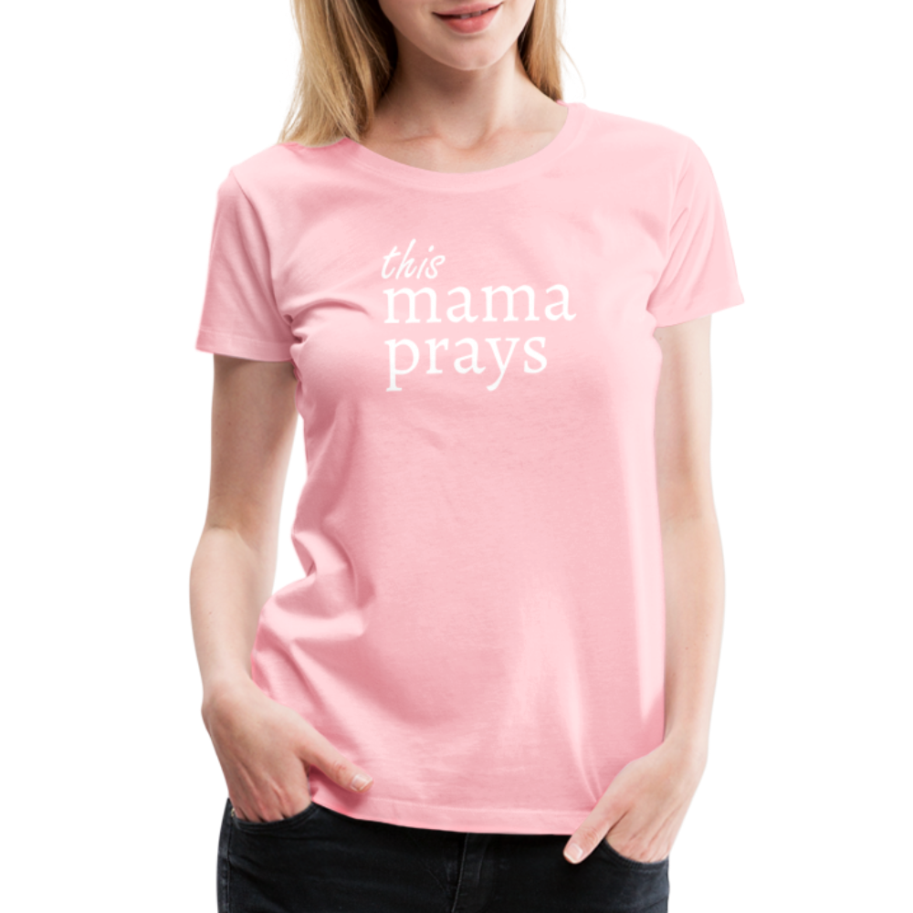 Mama Prays Women’s Premium T-Shirt - pink