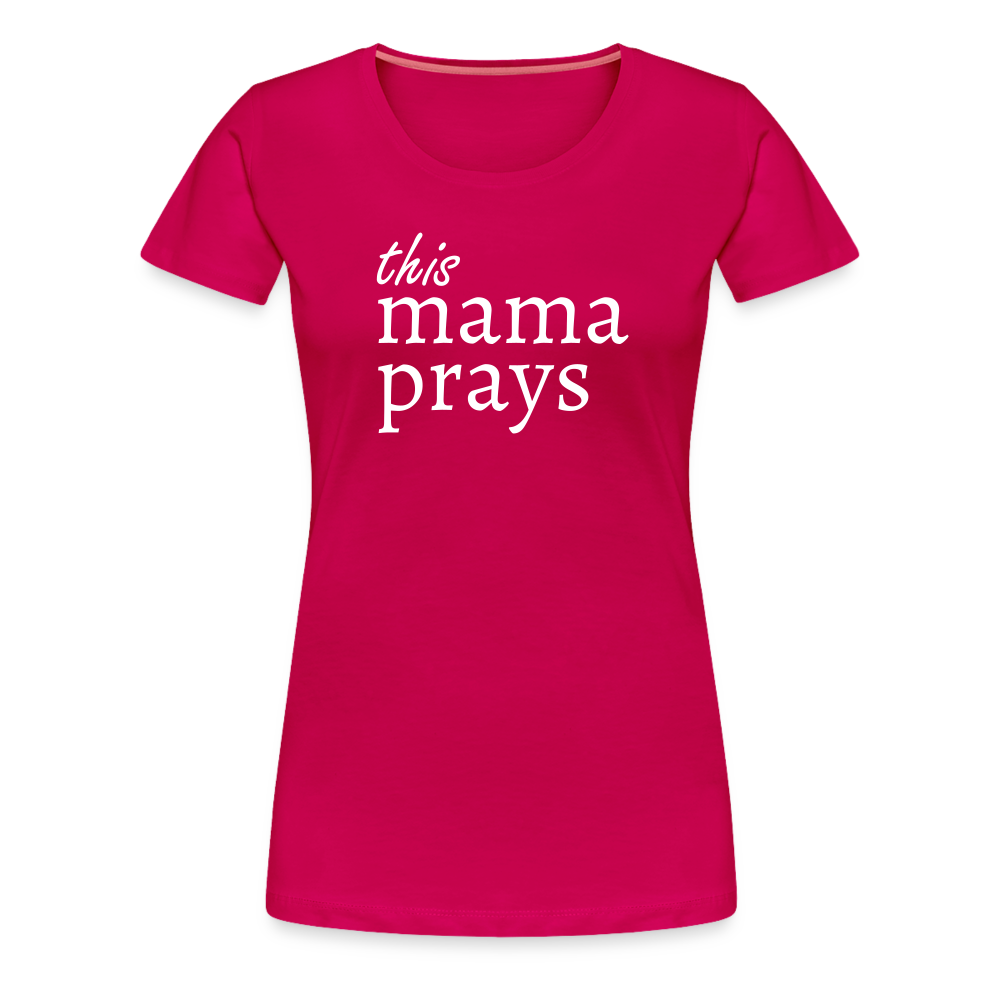 Mama Prays Women’s Premium T-Shirt - dark pink