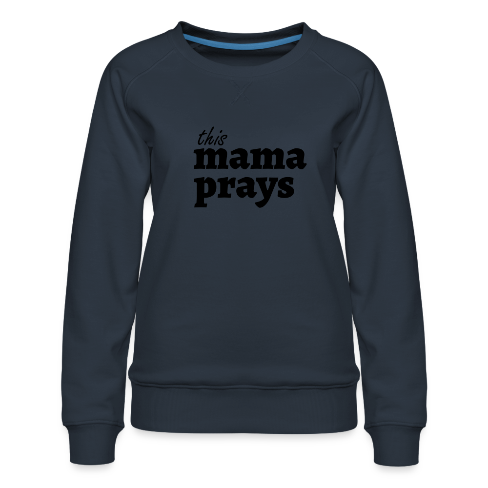Mama Prays Women’s Premium Sweatshirt - navy
