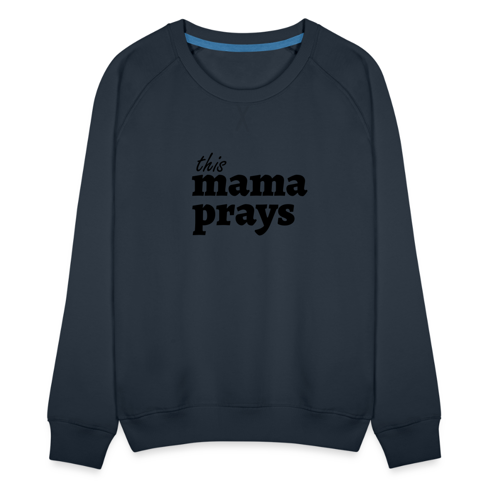 Mama Prays Women’s Premium Sweatshirt - navy